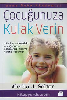 Çocuğunuza Kulak Verin - Aletha J.Solter