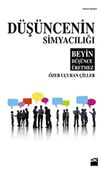 D&uuml;ş&uuml;ncenin Simyacılığı / Beyin D&uuml;ş&uuml;nce &Uuml;retmez