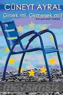 Girsek mi, Girmesek mi? & Avrupa'dan Türkiye