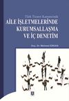 T&uuml;rk Ticaret Kanunu'nda Aile İşletmelerinde Kurumsallaşma ve İ&ccedil; Denetim