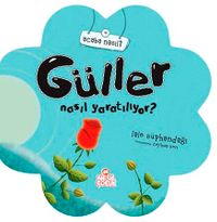 Güller Nasıl Yaratılıyor?