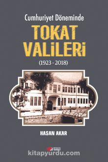 Cumhuriyet Döneminde Tokat Valileri (1923-2018)