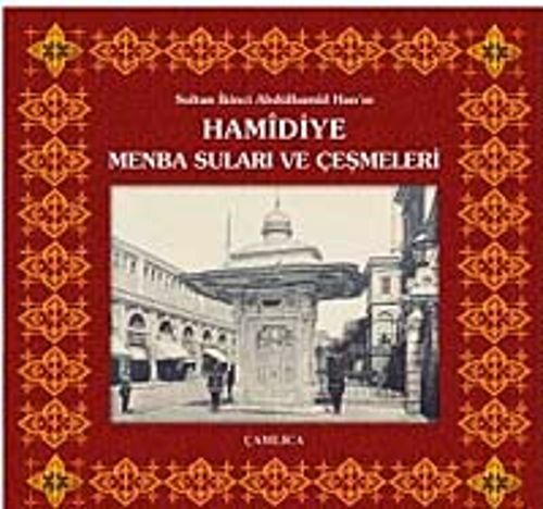 Sultan İkinci Abdülhamid Han'ın Hamidiye Menba Suları ve Çeşmeleri