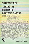 T&uuml;rkiye'nin Tarihi ve Ekonomik Politik Yapısı (1838-2016)
