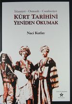 Kürt Tarihini Yeniden Okumak & İslamiyet - Osmanlı - Cumhuriyet