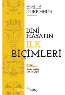 Dini Hayatın İlk Biçimleri - Emile Durkheim