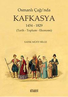 Osmanlı Çağı'nda Kafkasya 1454-1829 (Tarih - Toplum - Ekonomi)