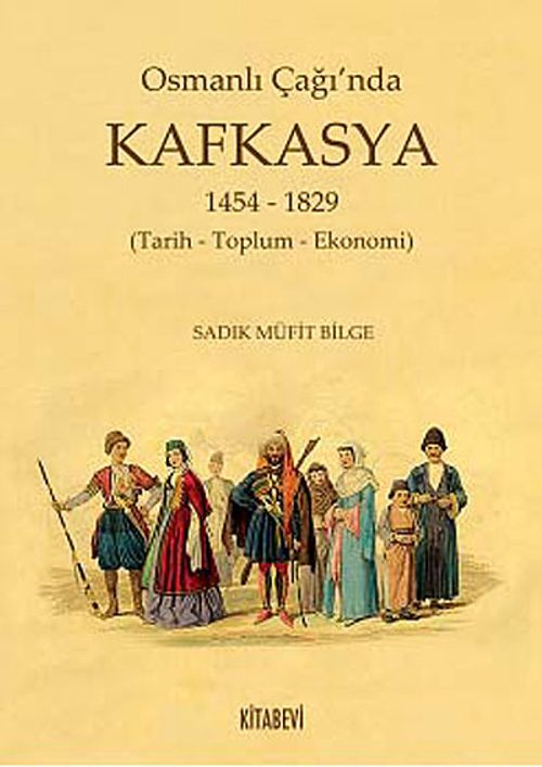 Osmanlı Çağı'nda Kafkasya 1454-1829 (Tarih - Toplum - Ekonomi