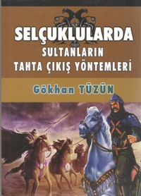 Selçuklularda Sultanların Tahta Çıkış Yöntemleri