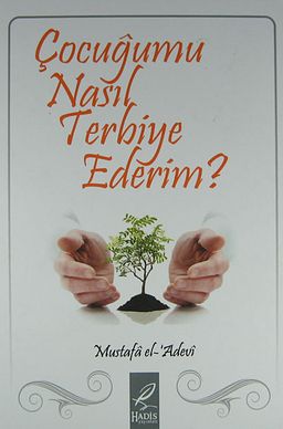 Çocuğumu Nasıl Terbiye Ederim?