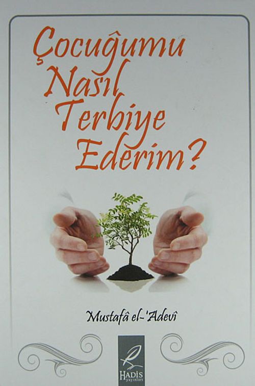Çocuğumu Nasıl Terbiye Ederim?