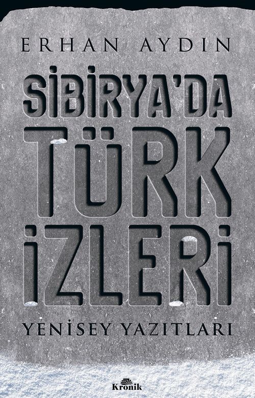 Sibirya'da Türk İzleri & Yenisey Yazıtları