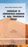 Eski&ccedil;ağlar ve G&uuml;n&uuml;m&uuml;zdeki Cungarya ve Doğu T&uuml;rkistan&rsquo;ın Tasviri