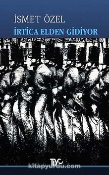 İrtica Elden Gidiyor - İsmet Özel