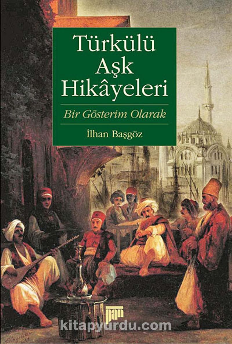 Turkulu Ask Hikayeleri Bir Gosterim Olarak Ilhan Basgoz Kitapyurdu Com