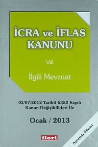 İcra ve İflas Kanunu ve İlgili Mevzuat / Ocak 2013 & 02-07-2012 Tarihli 6352 Sayılı Kanun Değişiklikleri ile