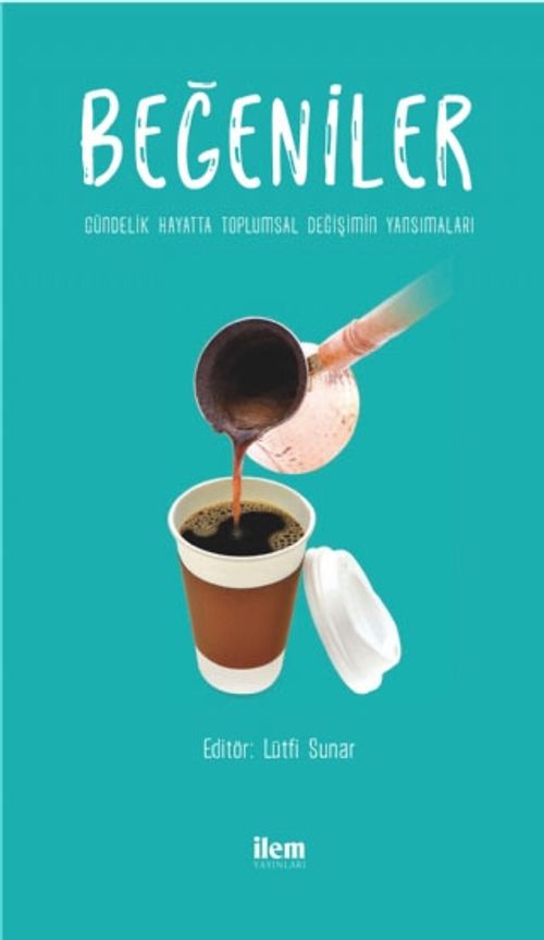 Beğeniler & Gündelik Hayatta Toplumsal Değişimin Yansımaları