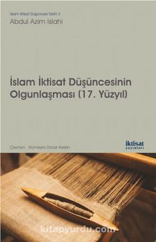 İslam İktisat Düşüncesinin Olgunlaşması (17. Yüzyıl) - Abdul Azim Islahi