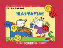 Uğurböceği Sevecen İle Salyangoz Tomurcuk -11 / Hastayım! - Erika Bartos