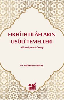 Fıkhi İhtilafların Usuli Temelleri & Ahkam Ayetleri Örneği