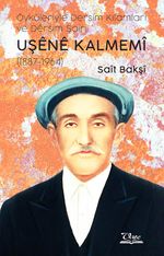Öyküleriyle Dersim Kılamları ve Dersim Şairi Uşene Kalmemi (1887-1964)