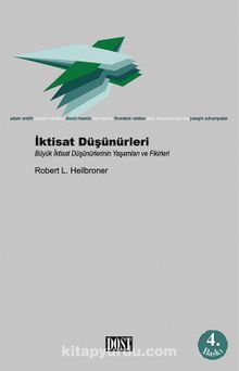 İktisat Düşünürleri Büyük İktisat Düşünürlerinin Yaşamları ve Fikirleri - Robert L. Heilbroner