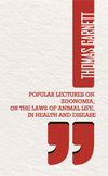 Popular Lectures On Zoonomia, Or The Laws Of Animal Life, In Health And Disease