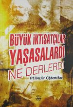 Büyük İktisatçılar Yaşasalardı Ne Derlerdi