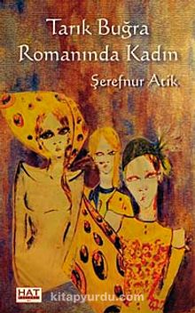 Tarık Buğra Romanında Kadın - Dr. Şerefnur Atik