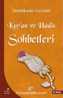 Kur'an ve Hadis Sohbetleri - Seyyid Abdülkadir Geylani