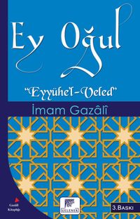 Ey Oğul & Eyyühe'l-Veled