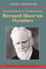 Yaşam Gücü ve Üstüninsan Bernard Shaw'un Oyunları 