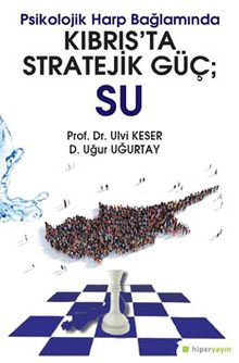 Psikolojik Harp Bağlamında Kıbrıs’ta Stratejik Güç; Su