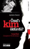 &Ouml;zal'ı Kim &Ouml;ld&uuml;rd&uuml;? & Turgut &Ouml;zal Cinayetinin Perde Arkası