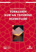 Başlangıçtan Günümüze Türklerin Kur'an Tefsirine Hizmetleri