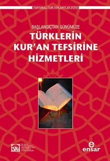 Başlangıçtan Günümüze Türklerin Kur'an Tefsirine Hizmetleri
