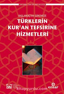 Başlangıçtan Günümüze Türklerin Kur'an Tefsirine Hizmetleri - Kolektif