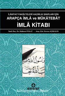İlahiyat Fakülteleri Hazırlık Sınıfları İçin Arapça İmla ve Mükatebat İmla Kitabı - Mahmut Polat