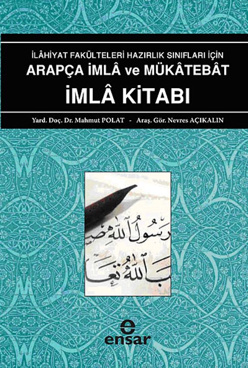 İlahiyat Fakülteleri Hazırlık Sınıfları İçin Arapça İmla ve Mükatebat İmla Kitabı