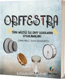Orffestra & Türk Müziği ile Orff Schulwerk Uygulamaları