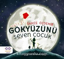 Gökyüzünü Seven Çocuk - Gamze Özdemir