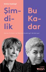 Şimdilik Bu Kadar & Serra Yılmaz ve Emine Uşaklıgil Anlatıyor