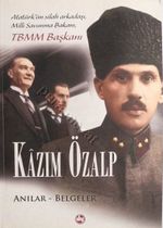 Kazım Özalp: Anılar-Belgeler