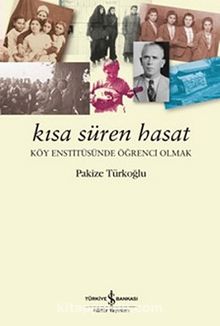 Kısa Süren Hasat & Köy Enstitüsünde Öğrenci Olmak - Pakize Türkoğlu