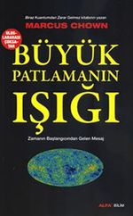 Büyük Patlamanın Işığı & Zamanın Başlangıcından Gelen Mesaj