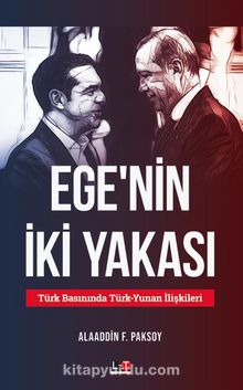Ege'nin İki Yakası & Türk Basınında Türk-Yunan İlişkileri