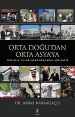 Orta Doğu'dan Orta Asya'ya & 2009-2012 Yılları Arasında Farklı Bir Bakış