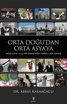 Orta Doğu'dan Orta Asya'ya & 2009-2012 Yılları Arasında Farklı Bir Bakış