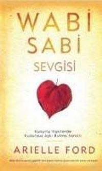 Wabi Sabi Sevgisi & Kusurlu İlişkilerde Kusursuz Aşkı Bulma Sanatı