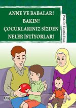 Anne ve Babalar! Bakın! Çocuklarınız  Sizden Neler İstiyorlar?